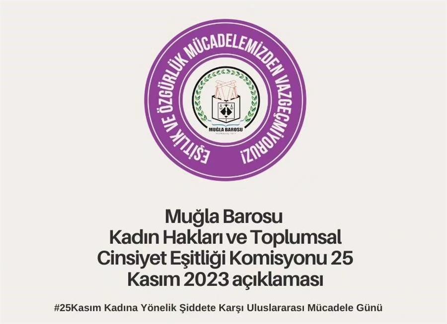 Muğla Barosu Kadın Hakları ve Toplumsal Cinsiyet Eşitliği Komisyonu 25 Kasım 2023 Açıklaması