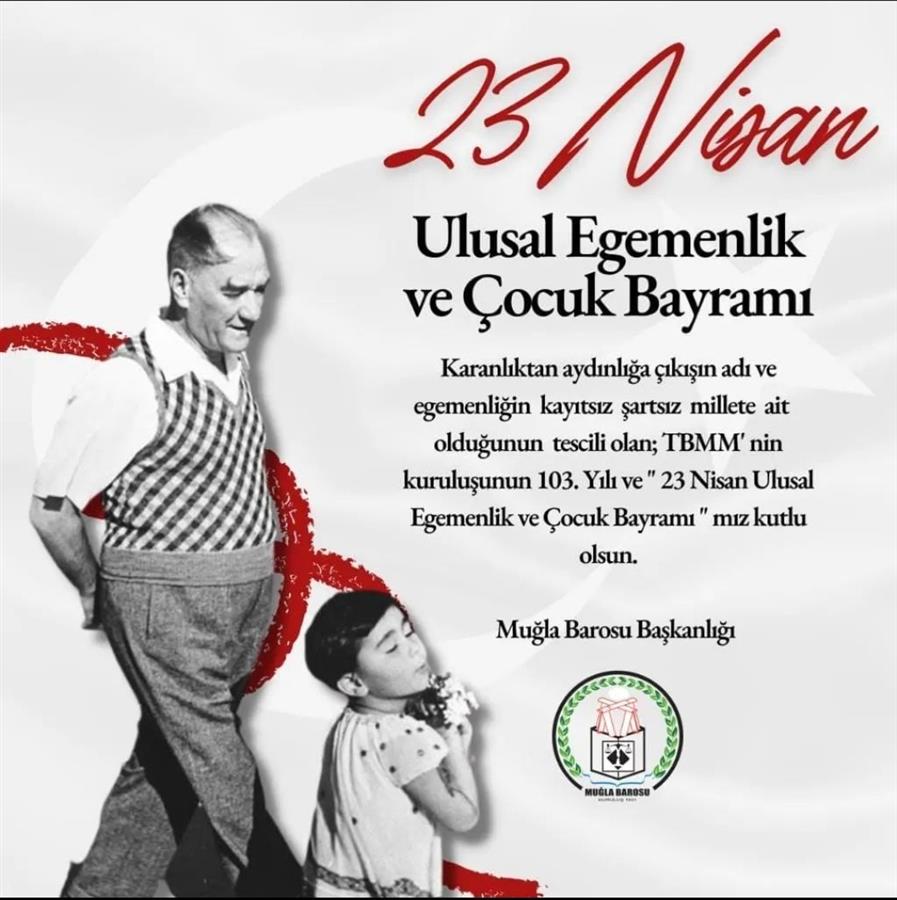 23 NİSAN ULUSAL EGEMENLİK VE ÇOCUK BAYRAMIMIZ KUTLU OLSUN